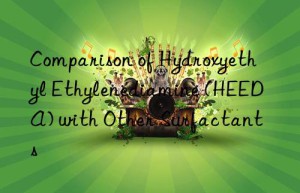 Comparison of Hydroxyethyl Ethylenediamine (HEEDA) with Other Surfactants