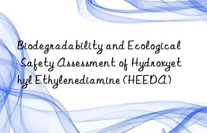 Biodegradability and Ecological Safety Assessment of Hydroxyethyl Ethylenediamine (HEEDA)