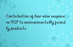 Contribution of low-odor responsive 9727 to environmentally friendly products