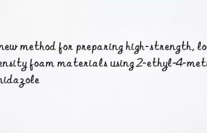 A new method for preparing high-strength, low-density foam materials using 2-ethyl-4-methylimidazole