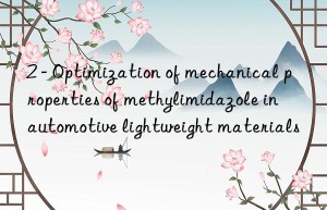 2 – Optimization of mechanical properties of methylimidazole in automotive lightweight materials