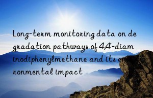 Long-term monitoring data on degradation pathways of 4,4′-diaminodiphenylmethane and its environmental impact