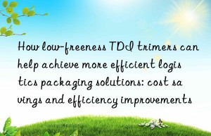 How low-freeness TDI trimers can help achieve more efficient logistics packaging solutions: cost savings and efficiency improvements