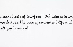 The secret role of low-free TDI trimer in smart home devices: the core of convenient life and intelligent control