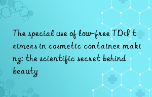 The special use of low-free TDI trimers in cosmetic container making: the scientific secret behind beauty