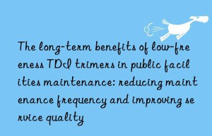 The long-term benefits of low-freeness TDI trimers in public facilities maintenance: reducing maintenance frequency and improving service quality