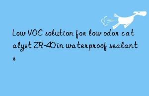 Low VOC solution for low odor catalyst ZR-40 in waterproof sealants