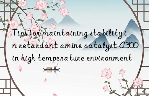 Tips for maintaining stability in retardant amine catalyst A300 in high temperature environment