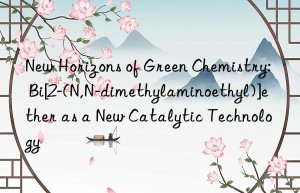 New Horizons of Green Chemistry: Bi[2-(N,N-dimethylaminoethyl)]ether as a New Catalytic Technology