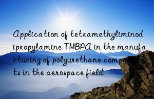 Application of tetramethyliminodipropylamine TMBPA in the manufacturing of polyurethane components in the aerospace field