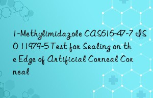 1-Methylimidazole CAS616-47-7 ISO 11979-5 Test for Sealing on the Edge of Artificial Corneal Corneal