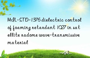 MIL-STD-1376 dielectric control of foaming retardant 1027 in satellite radome wave-transmissive material