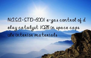 NASA-STD-6001 e-gas control of delay catalyst 1028 in space capsule interior materials