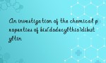 An investigation of the chemical properties of bis(dodecylthio)dibutyltin