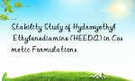 Stability Study of Hydroxyethyl Ethylenediamine (HEEDA) in Cosmetic Formulations