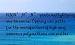 N,N,N’,N”,N”-pentamethyldipropylene triamine: Opening new paths for the manufacture of high-performance polyurethane composites