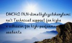 DMCHA (N,N-dimethylcyclohexylamine): Technical support for higher adhesion for high-performance sealants