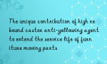 The unique contribution of high rebound castor anti-yellowing agent to extend the service life of furniture moving parts