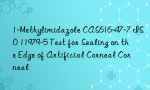 1-Methylimidazole CAS616-47-7 ISO 11979-5 Test for Sealing on the Edge of Artificial Corneal Corneal